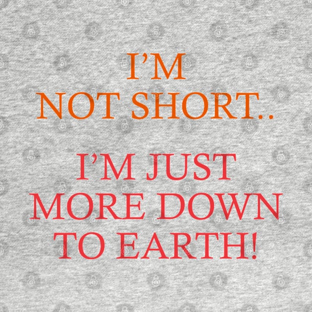 Not Short. Just down to earth by Unalome_Designs